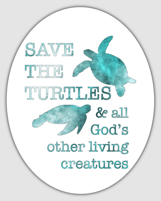 SAVE THE TURTLES & All God's Other Living Creatures - GLOSSY Finish Decal Ocean Sea Turtle Watercolor